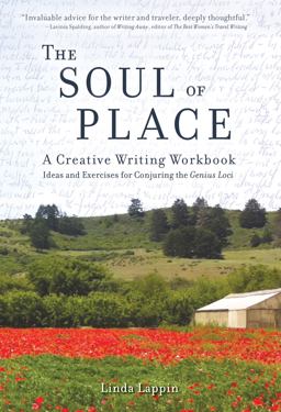 Soul of Place A Creative Writing Workbook: Ideas and Exercises for Conjuring the Genius Loci  9781609521035 Front Cover