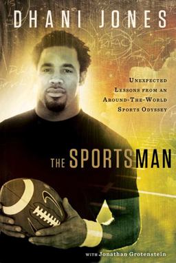 Sportsman Unexpected Lessons from an Around-the-World Sports Odyssey  9781609611118 Front Cover