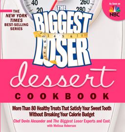Biggest Loser Dessert Cookbook More Than 80 Healthy Treats That Satisfy Your Sweet Tooth Without Breaking Your Calorie Budget  9781609611293 Front Cover