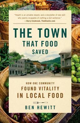Town That Food Saved How One Community Found Vitality in Local Food  9781609611378 Front Cover