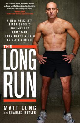 Long Run A New York City Firefighter's Triumphant Comeback from Crash Victim to Elite Athlete  9781609611798 Front Cover