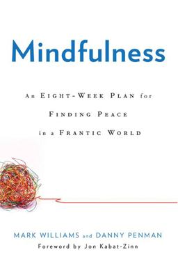 Mindfulness An Eight-Week Plan for Finding Peace in a Frantic World  9781609611989 Front Cover