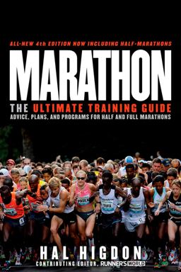 Marathon, All-New 4th Edition The Ultimate Training Guide: Advice, Plans, and Programs for Half and Full Marathons 4th 9781609612245 Front Cover
