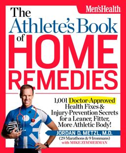 Athlete's Book of Home Remedies 1,001 Doctor-Approved Health Fixes and Injury-Prevention Secrets for a Leaner, Fitter, More Athletic Body!  9781609612344 Front Cover