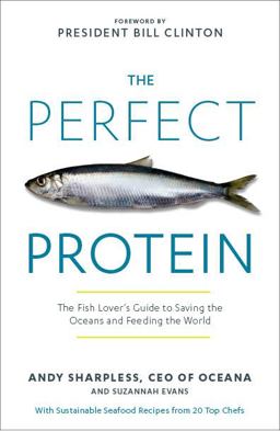 Perfect Protein The Fish Lover's Guide to Saving the Oceans and Feeding the World  9781609614997 Front Cover