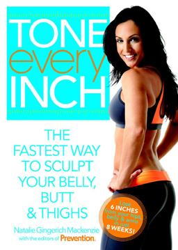 Tone Every Inch The Fastest Way to Sculpt Your Belly, Butt and Thighs  9781609617424 Front Cover