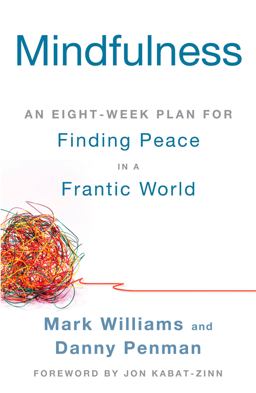 Mindfulness An Eight-Week Plan for Finding Peace in a Frantic World  9781609618957 Front Cover