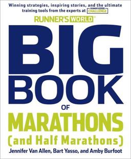 Runner's World Big Book of Marathon and Half-Marathon Training Winning Strategies, Inpiring Stories, and the Ultimate Training Tools from the Experts at Runner's World Challenge  9781609619152 Front Cover