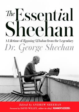 Essential Sheehan A Lifetime of Running Wisdom from the Legendary Dr. George Sheehan  9781609619329 Front Cover