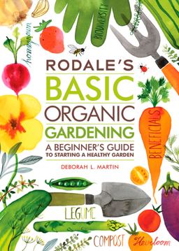 Rodale's Basic Organic Gardening A Beginner's Guide to Starting a Healthy Garden  9781609619831 Front Cover