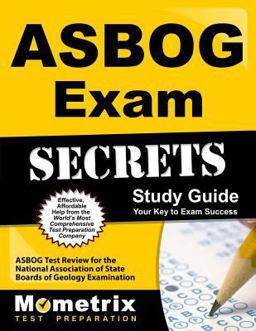 ASBOG Exam Secrets Study Guide ASBOG Test Review for the National Association of State Boards of Geology Examination  9781609712051 Front Cover
