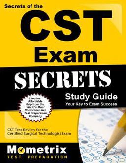 Secrets of the CST Exam Study Guide CST Test Review for the Certified Surgical Technologist Exam  9781609715830 Front Cover