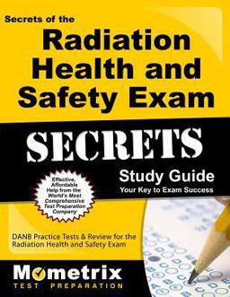 Secrets of the Radiation Health and Safety Exam Study Guide DANB Test Review for the Radiation Health and Safety Exam  9781609716165 Front Cover