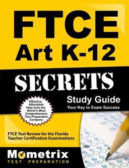 FTCE Art K-12 Secrets Study Guide FTCE Test Review for the Florida Teacher Certification Examinations  9781609717032 Front Cover