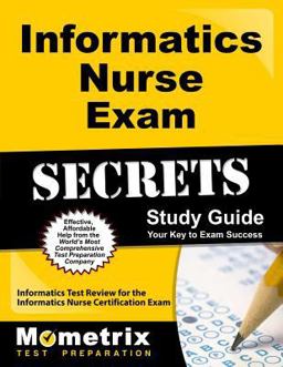 Informatics Nurse Exam Secrets Study Guide Informatics Test Review for the Informatics Nurse Certification Exam  9781609719760 Front Cover