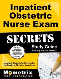 Inpatient Obstetric Nurse Exam Secrets Study Guide Inpatient Obstetric Test Review for the Inpatient Obstetric Nurse Exam  9781609719784 Front Cover