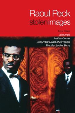 Stolen Images Lumumba and the Early Films of Raoul Peck  9781609803933 Front Cover