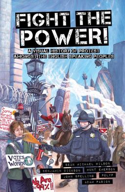 Fight the Power! A Visual History of Protest among the English Speaking Peoples  9781609804923 Front Cover