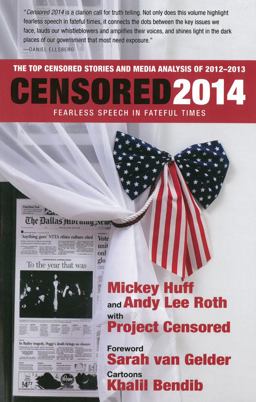 Censored 2014 Fearless Speech in Fateful Times; the Top Censored Stories and Media Analysis Of 2012-13  9781609804947 Front Cover
