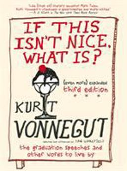 If This Isn't Nice, What Is? (Even More) Expanded Third Edition The Graduation Speeches and Other Words to Live By  9781609806101 Front Cover