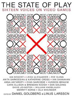 The State of Play: Sixteen Voices on Video Games  9781609806392 Front Cover