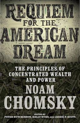 Requiem for the American Dream The 10 Principles of Concentration of Wealth and Power  9781609807368 Front Cover