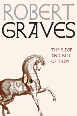 The Siege and Fall of Troy The Siege and Fall of Troy