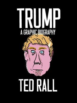 Trump A Graphic Biography  9781609807580 Front Cover