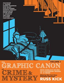 Graphic Canon of Crime and Mystery, Vol. 1 From Sherlock Holmes to a Clockwork Orange to Jo Nesbï¿½  9781609807856 Front Cover
