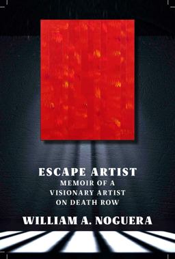 Escape Artist Memoir of a Visionary Artist on Death Row  9781609807979 Front Cover