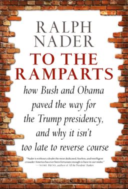 To the Ramparts How Bush and Obama Paved the Way for the Trump Presidency, and Why It Isn't Too Late to Reverse Course  9781609808471 Front Cover