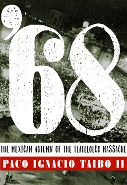 '68 The Mexican Autumn of the Tlatelolco Massacre  9781609808495 Front Cover