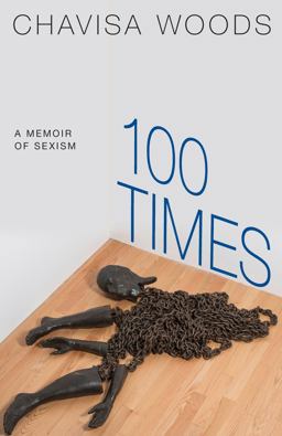 100 Times A Memoir of Sexism  9781609809133 Front Cover
