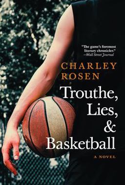 Trouthe, Lies, and Basketball Trouthe, Lies, and Basketball