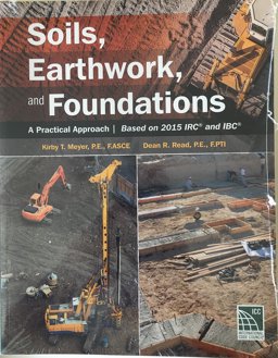 Soils, Earthwork and Foundations A Practical Approach; Based 2015 IRC and IBC  9781609836214 Front Cover