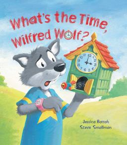 Storytime: What's the Time, Wilfred Wolf?