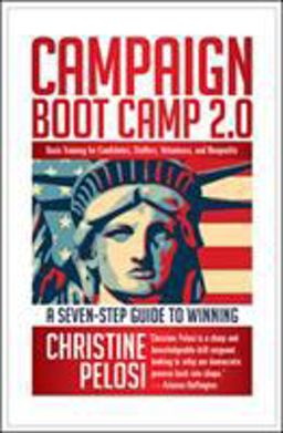 Campaign Boot Camp 2. 0 Lessons from the Campaign Trail for Candidates, Staffers, Volunteers, and Nonprofits 2nd 9781609945169 Front Cover