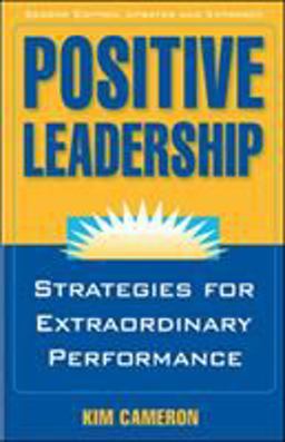 Positive Leadership Strategies for Extraordinary Performance 2nd 9781609945664 Front Cover