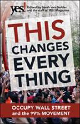 This Changes Everything Occupy Wall Street and the 99% Movement  9781609945879 Front Cover