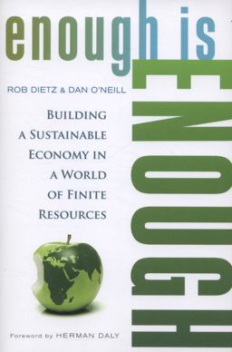 Enough Is Enough Building a Sustainable Economy in a World of Finite Resources  9781609948054 Front Cover