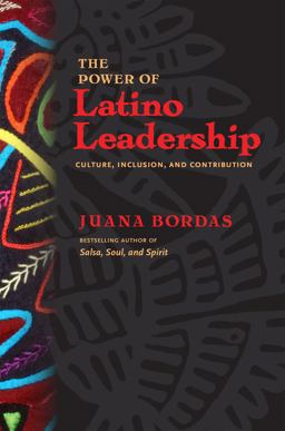 Power of Latino Leadership Culture, Inclusion, and Contribution  9781609948870 Front Cover