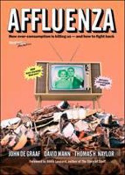 Affluenza How Overconsumption Is Killing Us--And How to Fight Back 3rd 9781609949273 Front Cover