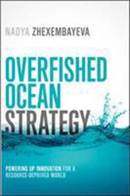 Overfished Ocean Strategy Powering up Innovation for a Resource-Deprived World  9781609949648 Front Cover