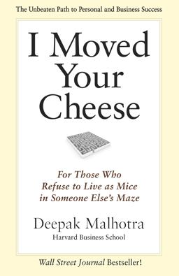 I Moved Your Cheese For Those Who Refuse to Live As Mice in Someone Else's Maze  9781609949761 Front Cover