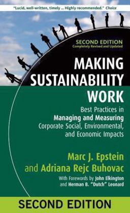 Making Sustainability Work Best Practices in Managing and Measuring Corporate Social, Environmental, and Economic Impacts 2nd 9781609949938 Front Cover