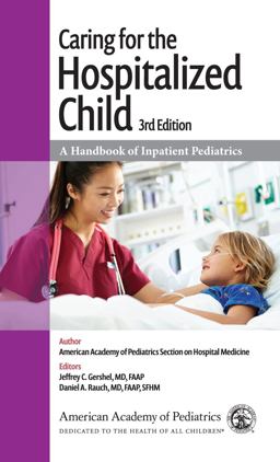 Caring for the Hospitalized Child A Handbook of Inpatient Pediatrics 3rd 9781610026321 Front Cover