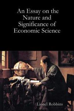 An Essay on the Nature and Significance of Economic Science