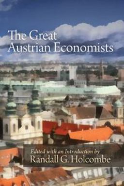 Great Austrian Economists  9781610161480 Front Cover
