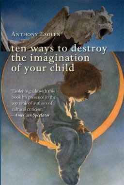 Ten Ways to Destroy the Imagination of Your Child 2nd 9781610170796 Front Cover