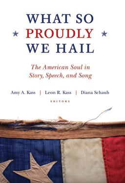 What So Proudly We Hail The American Soul in Story, Speech, and Song 2nd 9781610170802 Front Cover